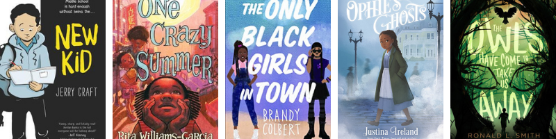Middle grade books by Black authors: New Kid, One Crazy Summer, The Only Black Girls in Town, Ophie's Ghosts, The Owls have Come to Take Us Away