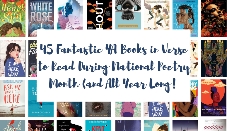 45 Excellent YA Novels in Verse to Read for National Poetry Month (and All Year Long!)