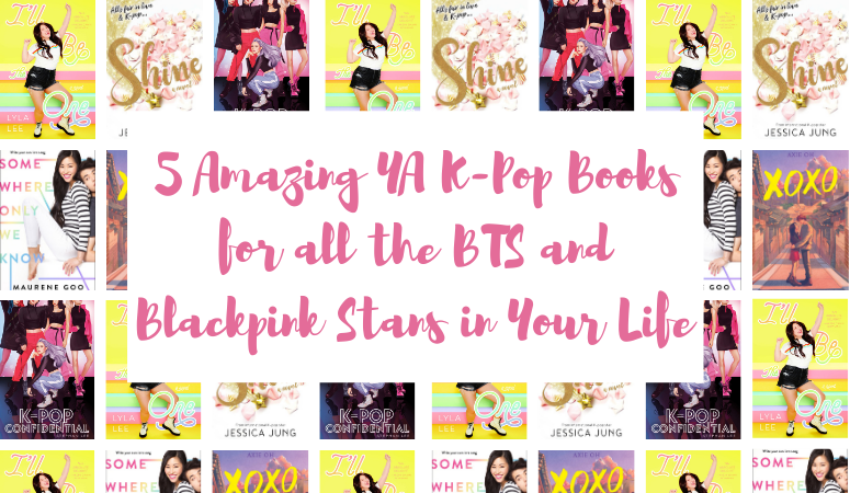 5 Absolutely Fantastic YA K-Pop Books For The BTS and Blackpink Stans in Your Life
