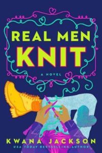 Real Men Knit by Kwana JAckson
