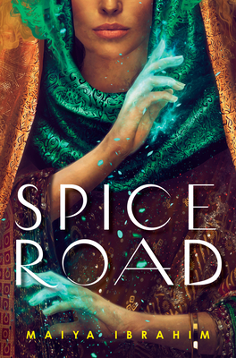 Spice Road by Maiya Ibrahim-YA fantasy books by Asian authors